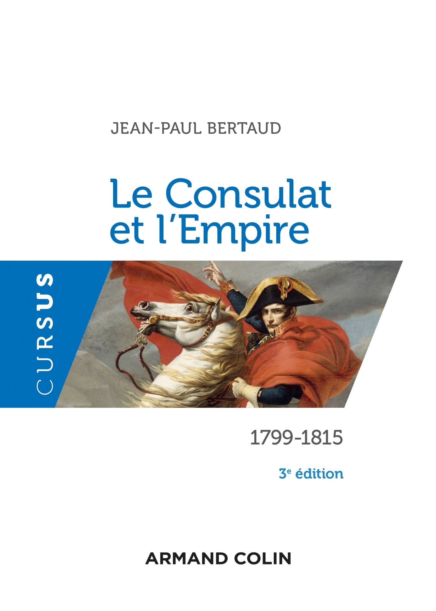 Le Consulat et l'Empire - 3e éd. - Jean-Paul Bertaud - ARMAND COLIN