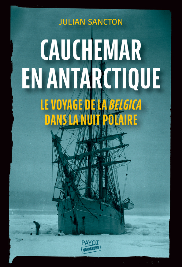 Cauchemar en Antarctique - Julian Sancton - PAYOT