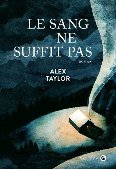 Le sang ne suffit pas - Alex Taylor - GALLMEISTER