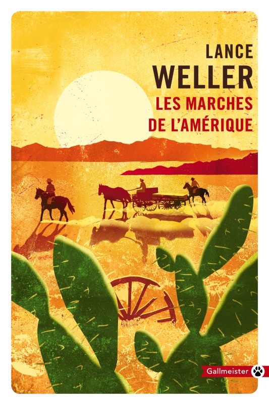 Les marches de l'Amérique - Lance Weller - GALLMEISTER