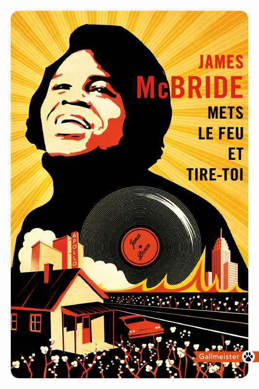 Mets le feu et tire-toi - James McBride - GALLMEISTER