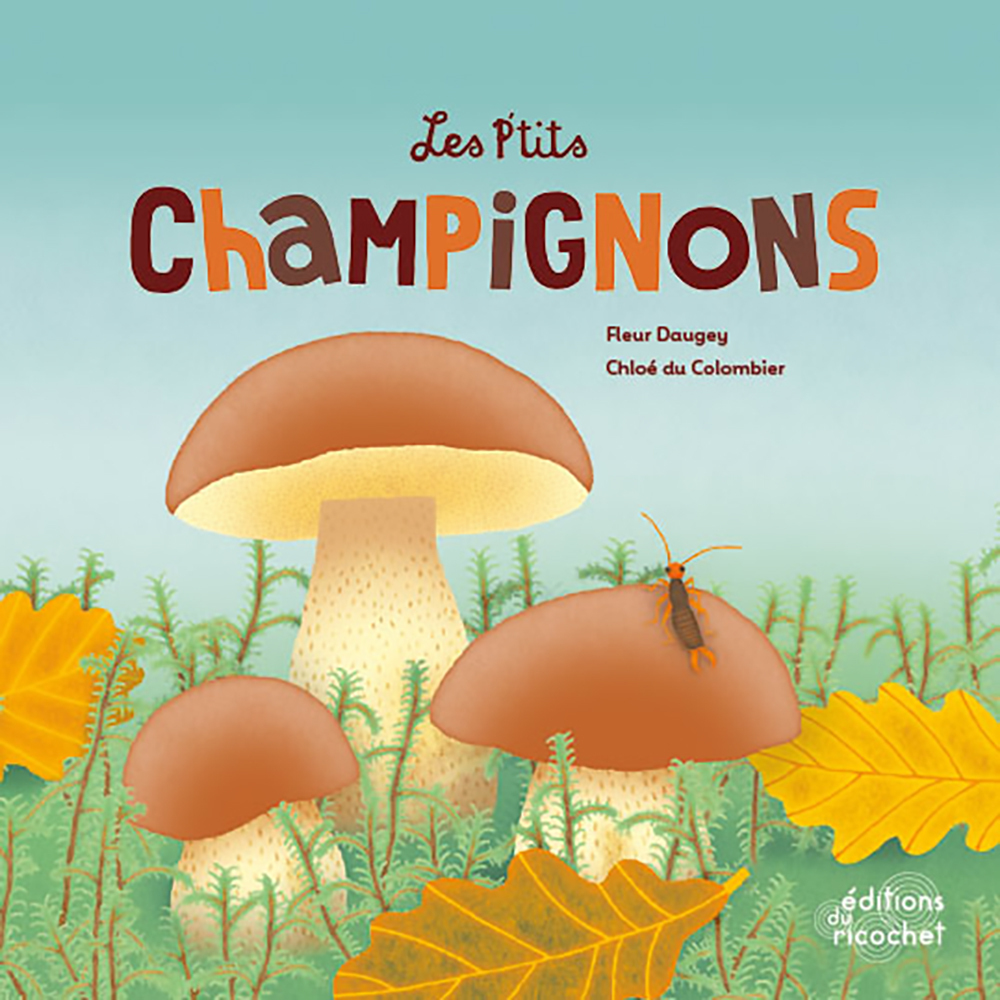 LES P'TITS CHAMPIGNONS - Fleur Daugey - RICOCHET