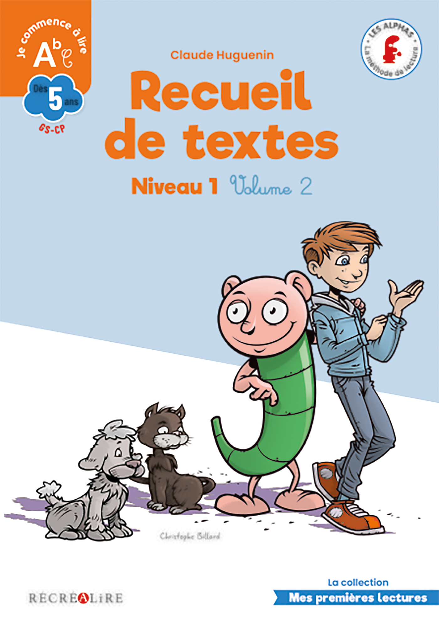 Recueil de textes LES ALPHAS Niveau 1 Volume 2 GS CP - Claude Huguenin - RECREALIRE