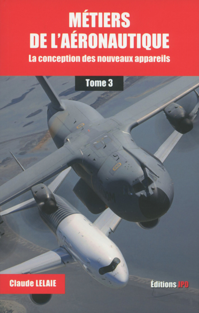 Métiers de l'aéronautique - tome 3 La conception des nouveaux appareils - Claude Lelaie - JPO