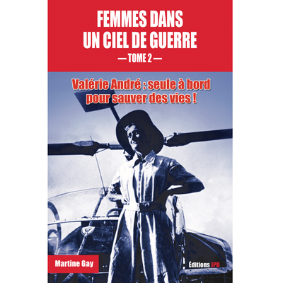 Femmes dans un ciel de guerre - tome 2 - Martine GAY - JPO