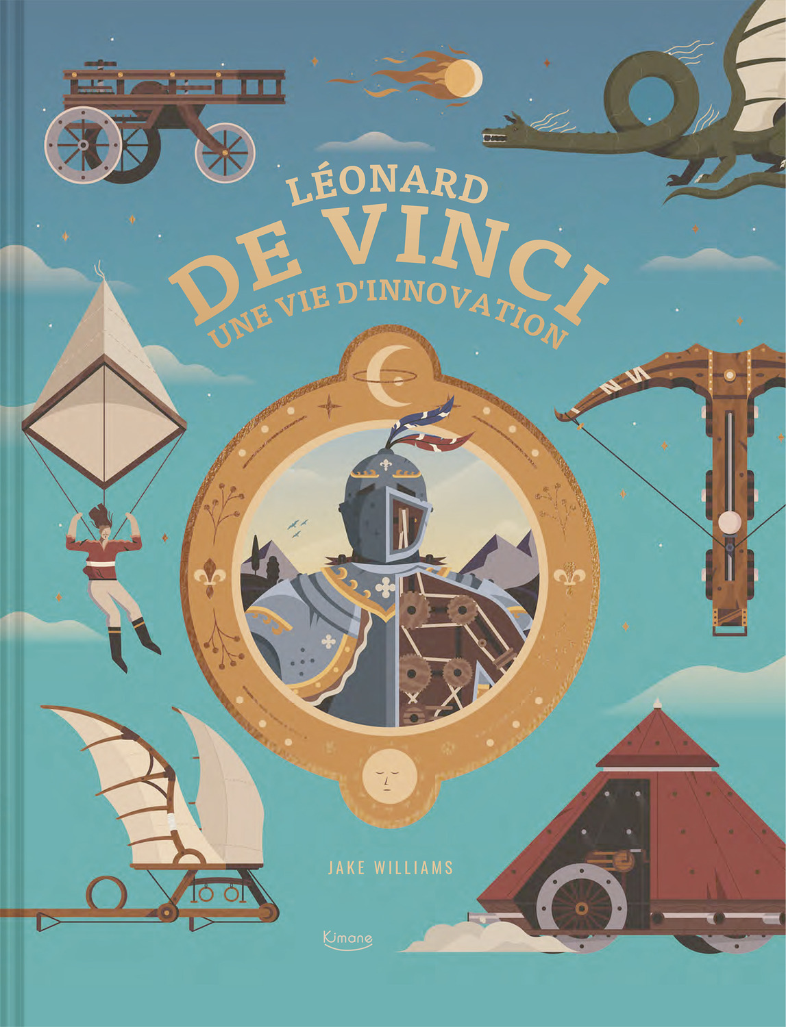 LÉONARD DE VINCI, UNE VIE D'INNOVATION - Jake Williams - KIMANE