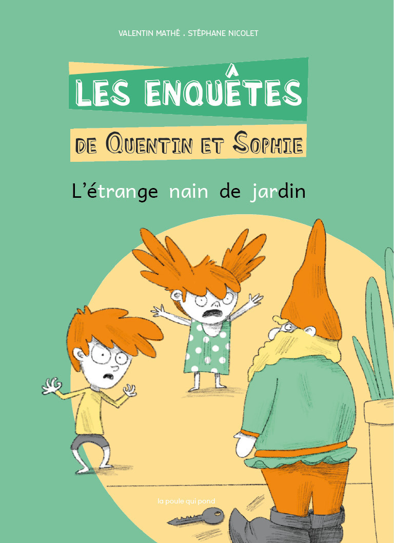 LES ENQUÊTES DE QUENTIN ET SOPHIE TOME 10 - L'ÉTRANGE NAIN DE JARDIN - Valentin Mathé - POULE QUI POND