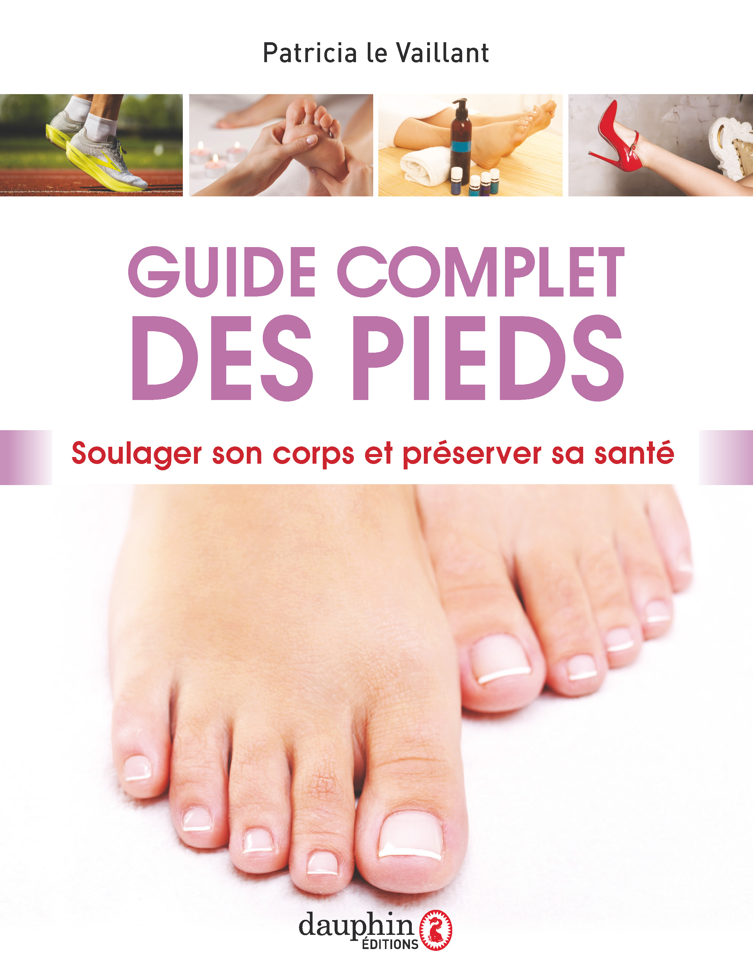 Guide complet des pieds - Patricia Le Vaillant - DAUPHIN