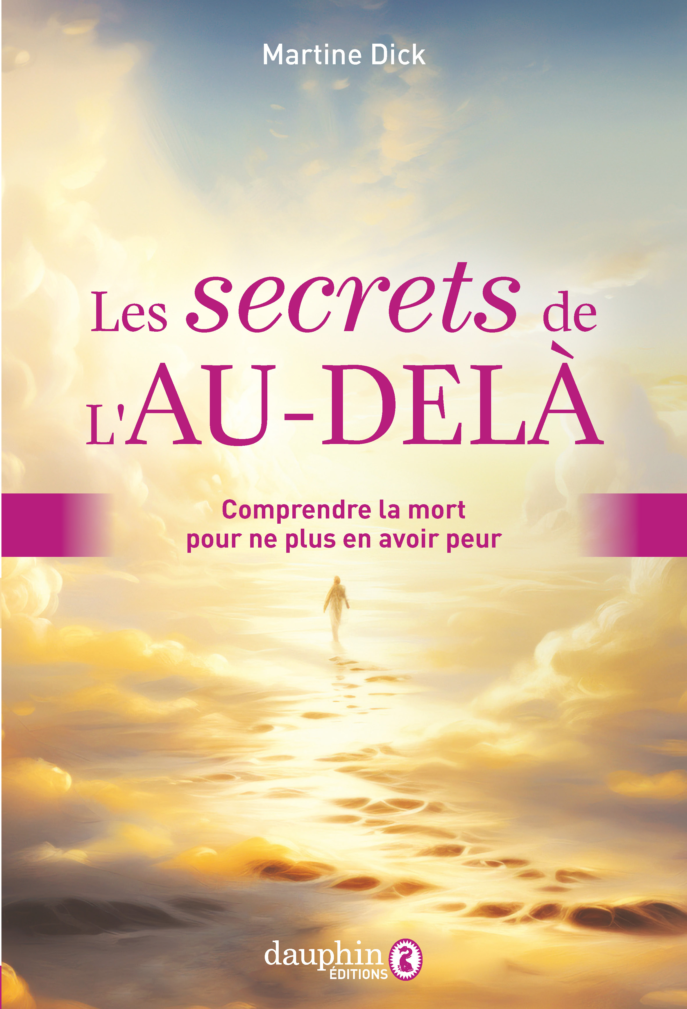 Les secrets de l'au-delà - Martine Dick - DAUPHIN