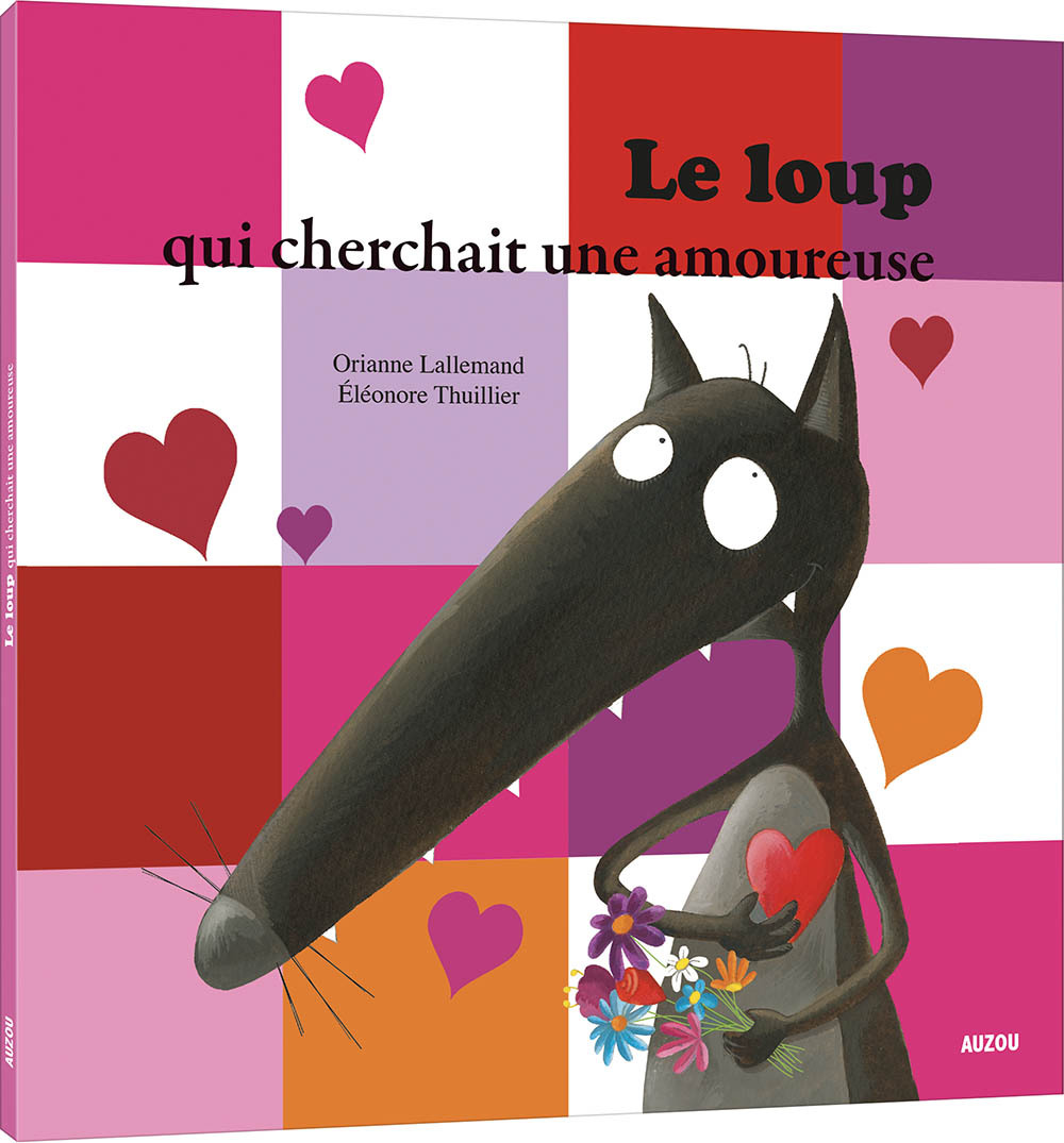 LE LOUP QUI CHERCHAIT UNE AMOUREUSE - Orianne Lallemand - AUZOU