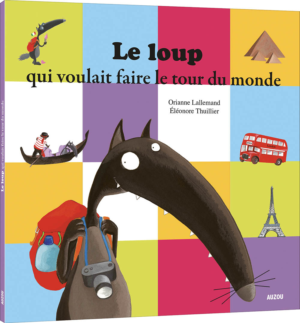 LE LOUP QUI VOULAIT FAIRE LE TOUR DU MONDE - Orianne Lallemand - AUZOU