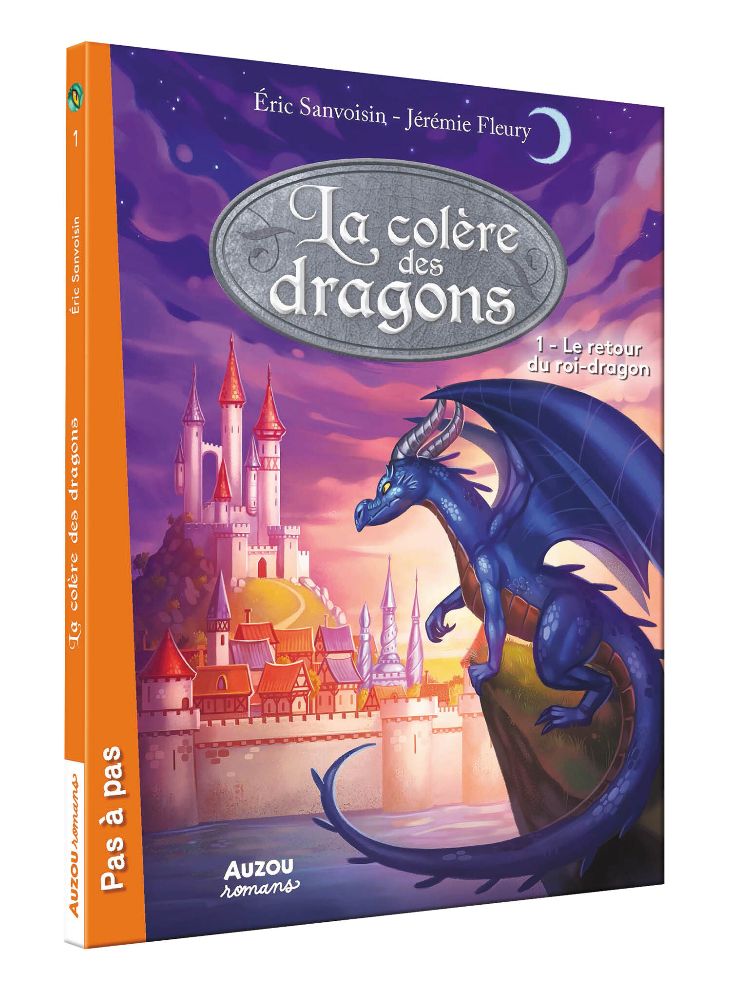 LA COLÈRE DES DRAGONS - TOME 1 - LE RETOUR DU ROI-DRAGON - Éric Sanvoisin - AUZOU