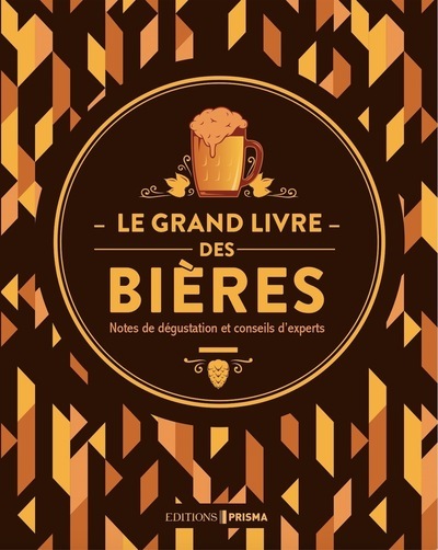 Le grand livre des bières - Nouvelle édition - Tim Hampson - EDITIONS PRISMA