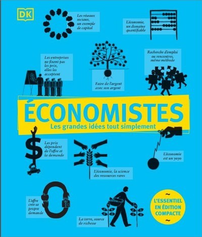 Economistes - Les grandes idées tout simplement - Edition compacte -  Collectif - DORLING KINDERS