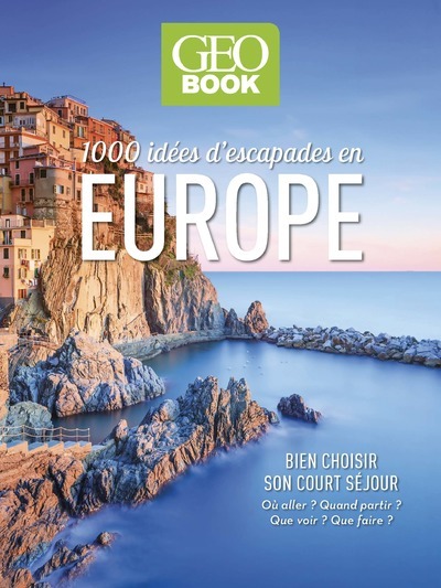 Géobook - 1 000 idées d'escapades en Europe -  Collectif - GEO