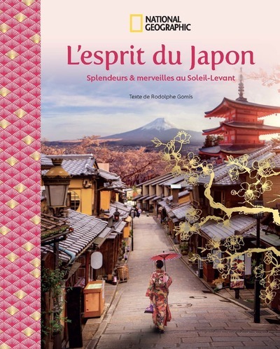 L'esprit du Japon - Splendeurs & merveilles au Soleil-Levant -  Collectif - NATIONAL GEOGRA