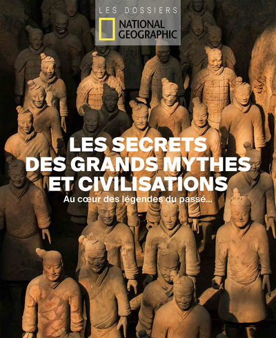 Les secrets des grands mythes et civilisations -  Collectif - NATIONAL GEOGRA