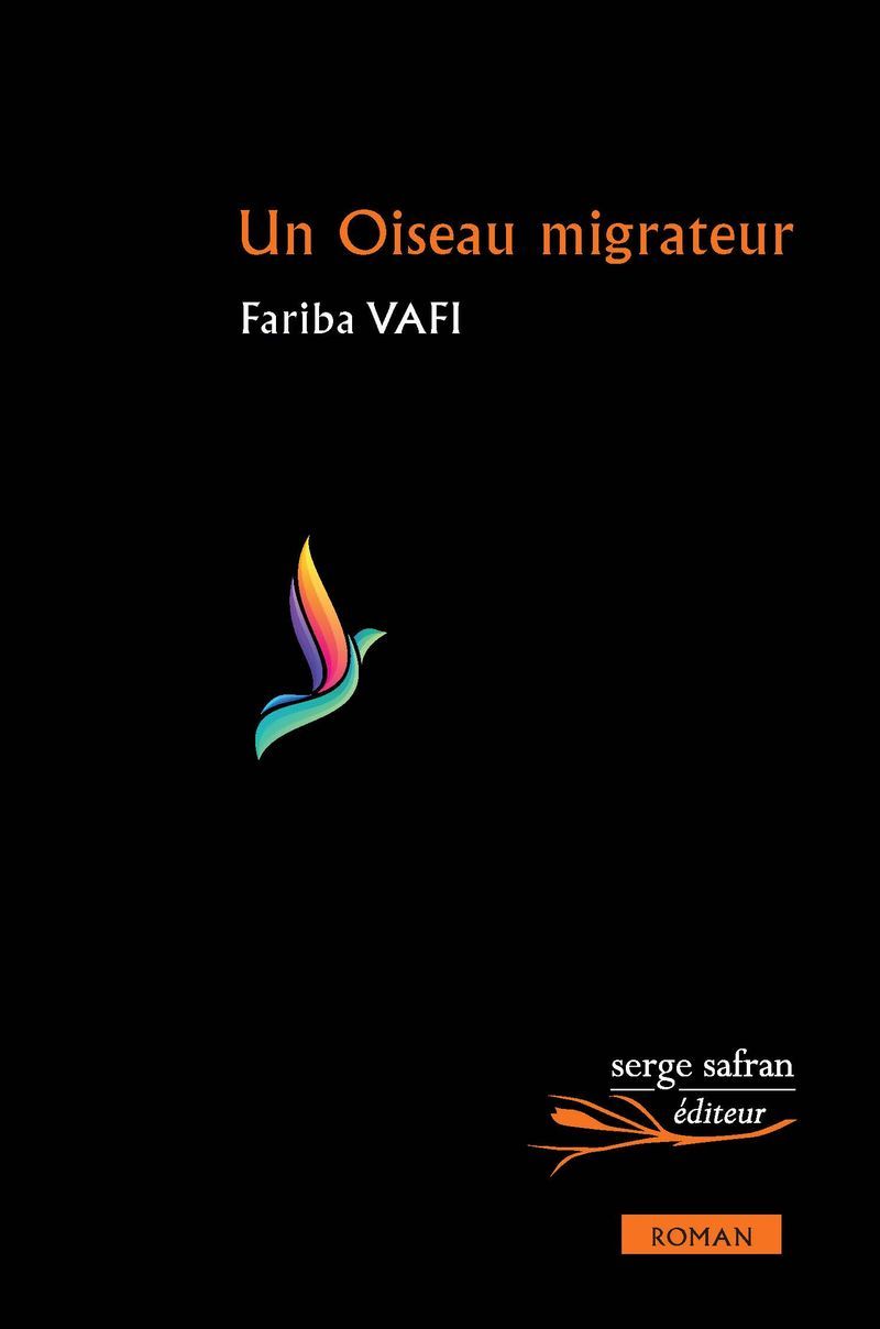 Un Oiseau migrateur - Fariba Vafi - SERGE SAFRAN