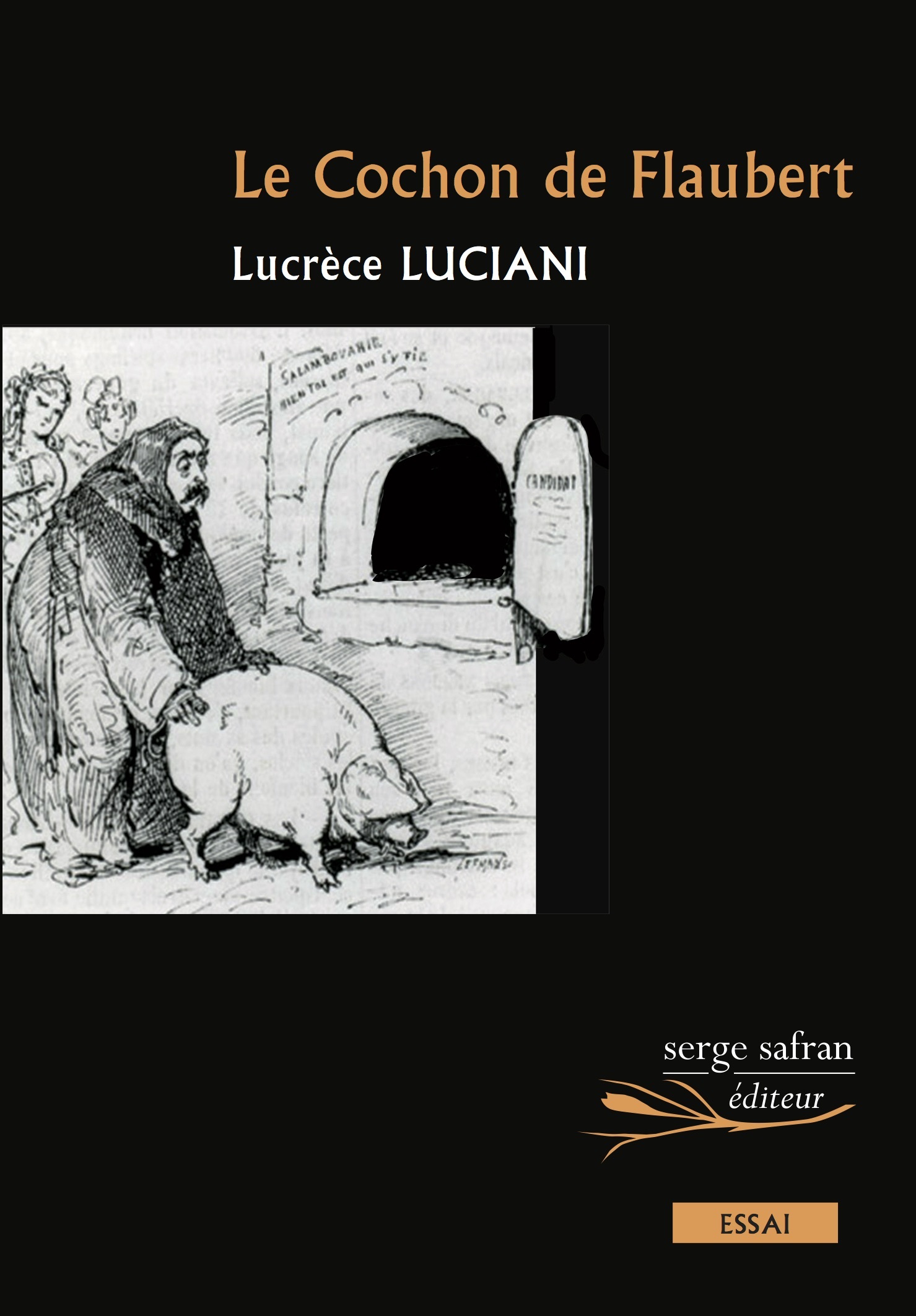 Le Cochon de Flaubert - Lucrece Luciani - SERGE SAFRAN