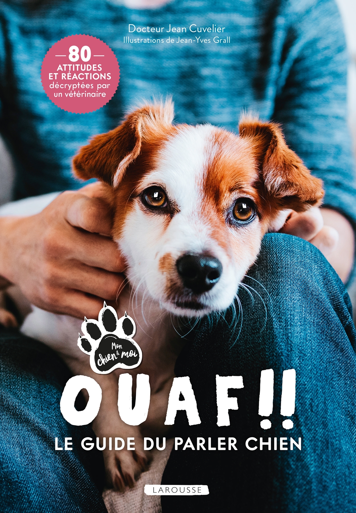 Ouaf !! - Le guide du parler chien - Jean Cuvelier - LAROUSSE