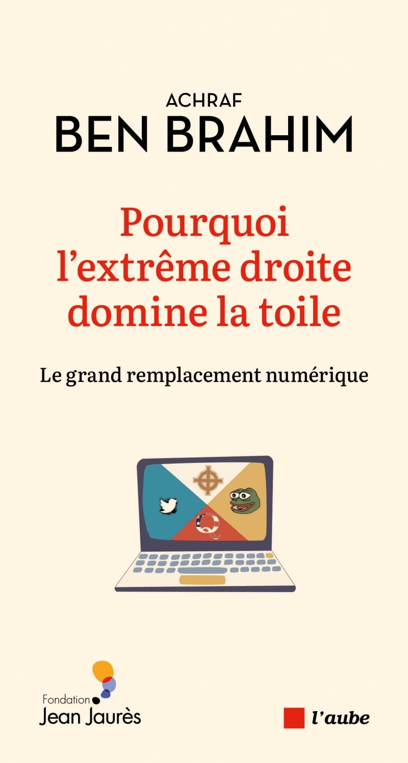 Pourquoi l'extrême droite domine la toile ? - Achraf BEN BRAHIM - DE L AUBE