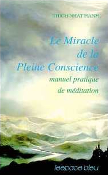 Miracle de la pleine conscience -  Thich Nhat Hanh - L'ESPACE BLEU