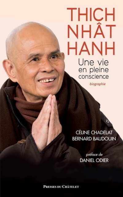 Thich Nhât Hanh - Une vie en pleine conscience - Céline Chadelat - PRESSES CHATELE