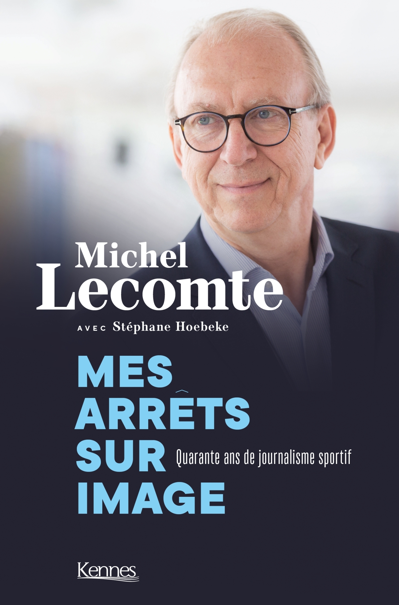 Mes arrêts sur  image. Quarante ans de journalisme sportif - Michel Lecomte - LES 3 AS