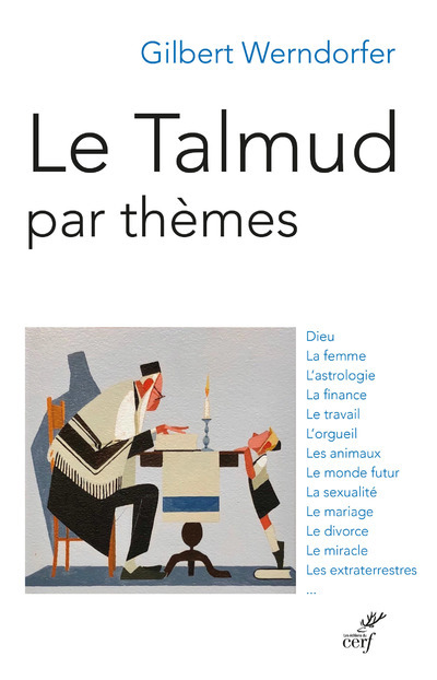 LE TALMUD PAR THEMES - Gilbert Werndorfer - CERF