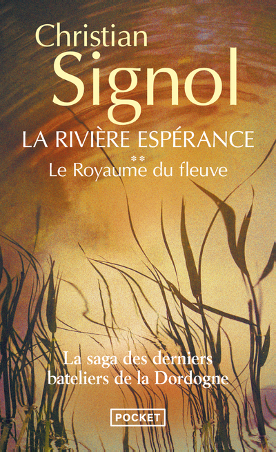 La rivière espérance - tome 2 Le royaume du fleuve - Christian Signol - POCKET