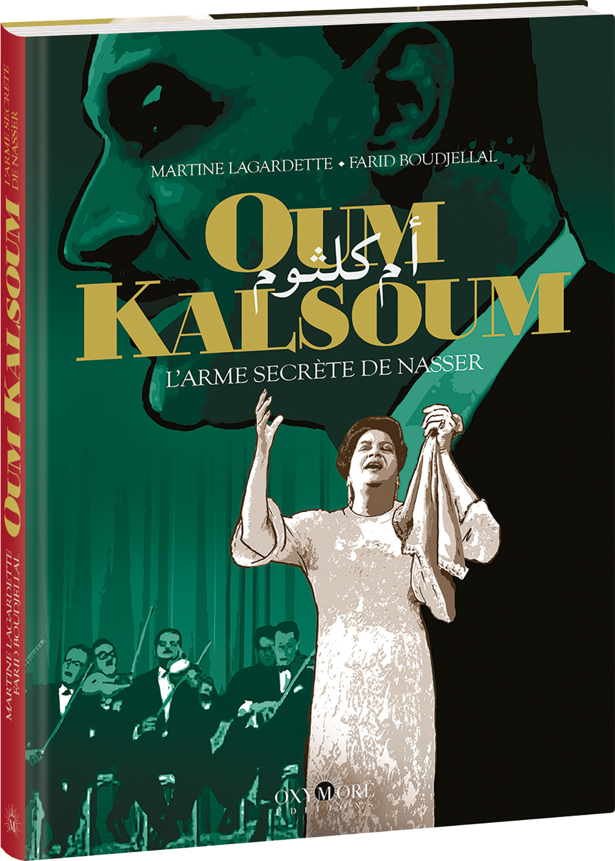 Oum Kalsoum - L'Arme secrète de Nasser - Farid Boudjellal - OXYMORE