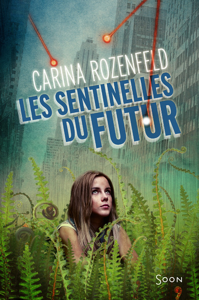 Les Sentinelles du futur - Carina Rozenfeld - SYROS JEUNESSE