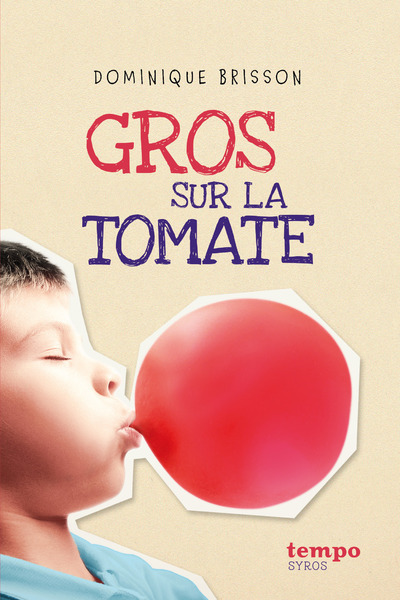 Gros sur la tomate - Dominique Brisson - SYROS JEUNESSE