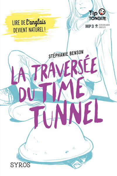 La traversée du Time Tunnel - Stéphanie Benson - SYROS JEUNESSE