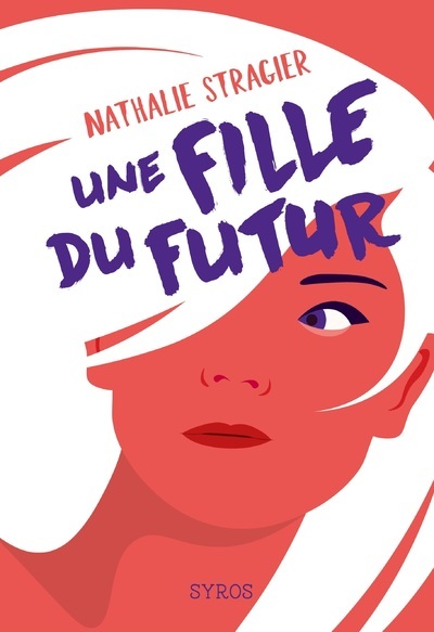 Une fille du futur - L'intégrale - Nathalie Stragier - SYROS JEUNESSE