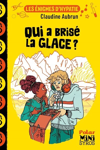 Les énigmes d'Hypatie : Qui a brisé la glace ? - Claudine Aubrun - SYROS JEUNESSE