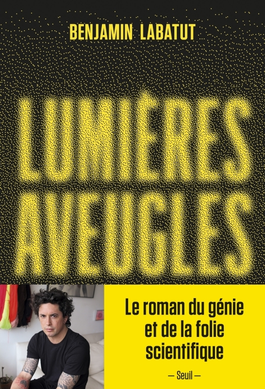 Lumières aveugles - Benjamín Labatut - SEUIL