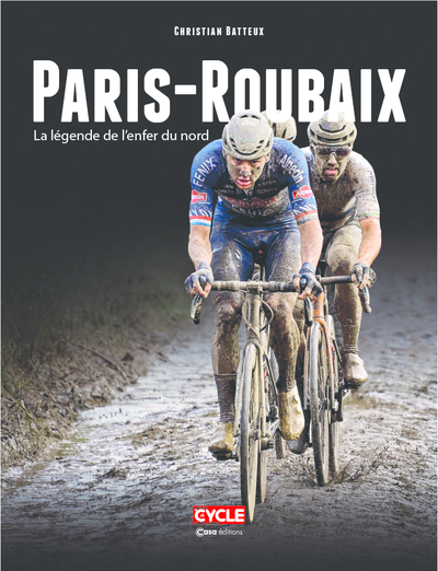 Paris-Roubaix - La légende de l'enfer du nord - Christian Batteux - CASA