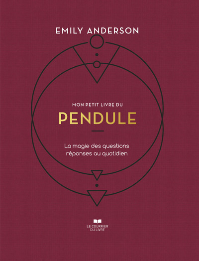 Mon petit livre du pendule - La magie des question réponses au quotidien - Emily Anderson - COURRIER LIVRE