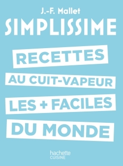 Les recettes au cuit-vapeur les + faciles du monde - Jean-François Mallet - HACHETTE PRAT