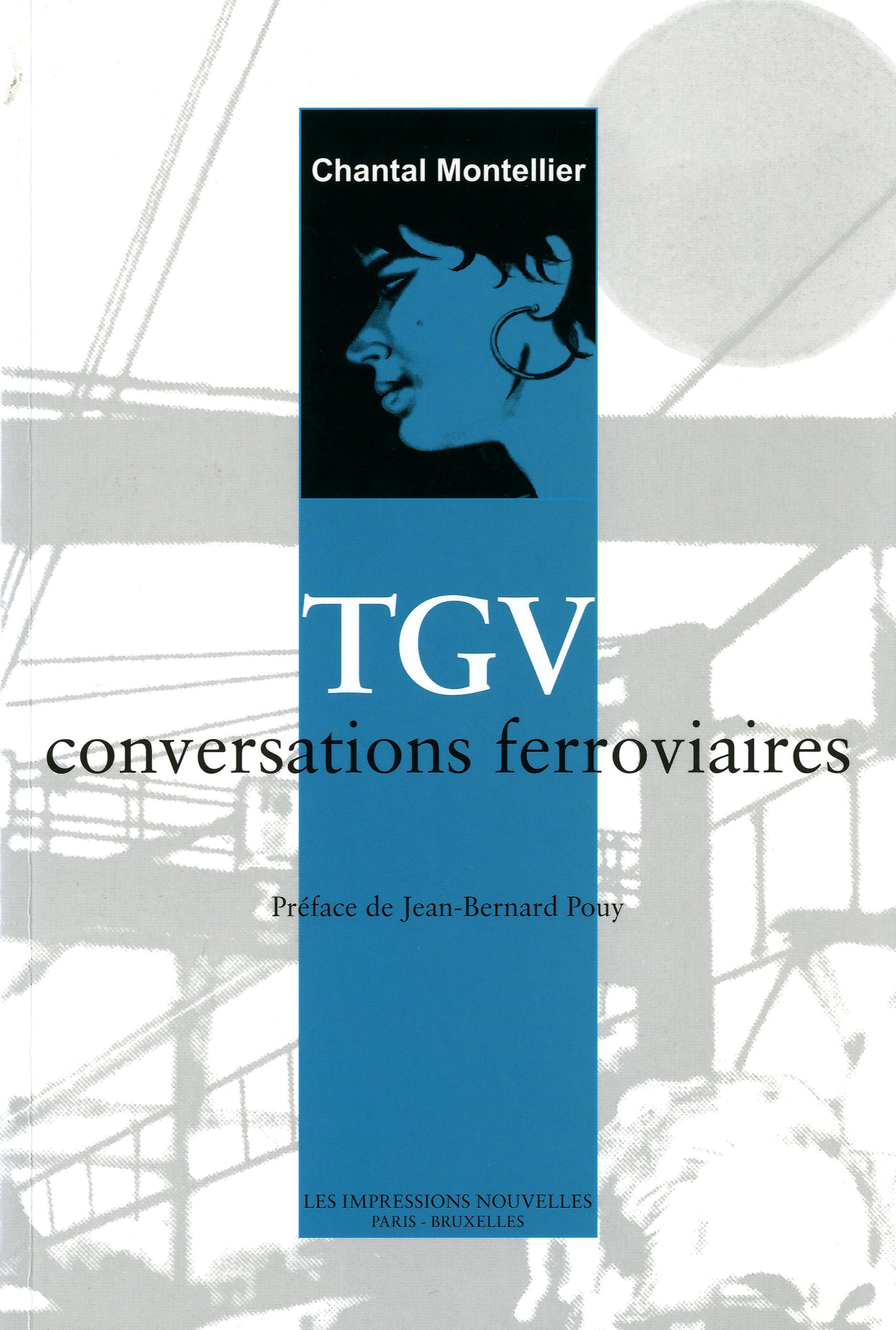 TGV, CONVERSATIONS FERROVIAIRES - Chantal MONTELLIER - IMPRESSIONS NOU