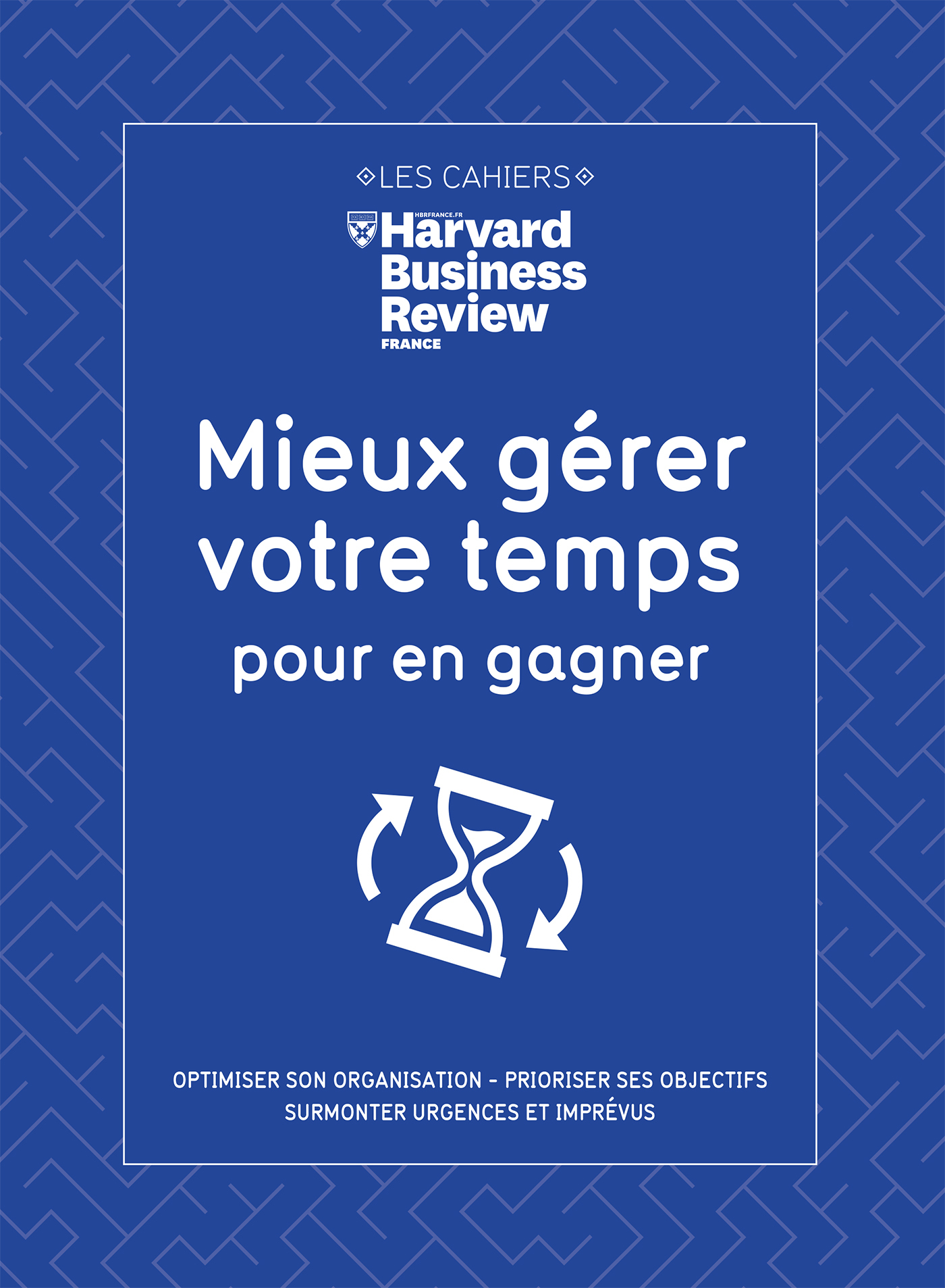 Mieux gérer votre temps pour en gagner -  Collectif - HBR