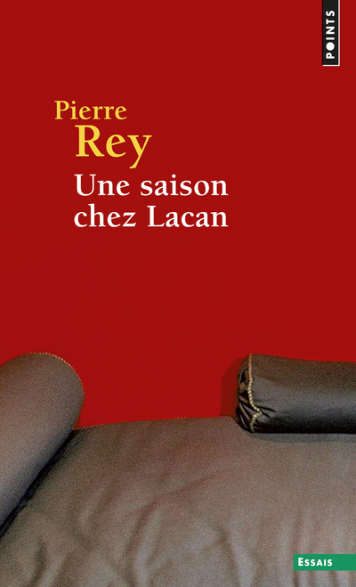 Une saison chez Lacan - Pierre Rey - POINTS