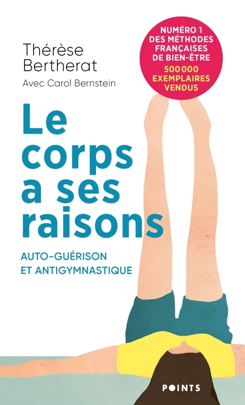 Le Corps a ses raisons. - Carol Bernstein - POINTS