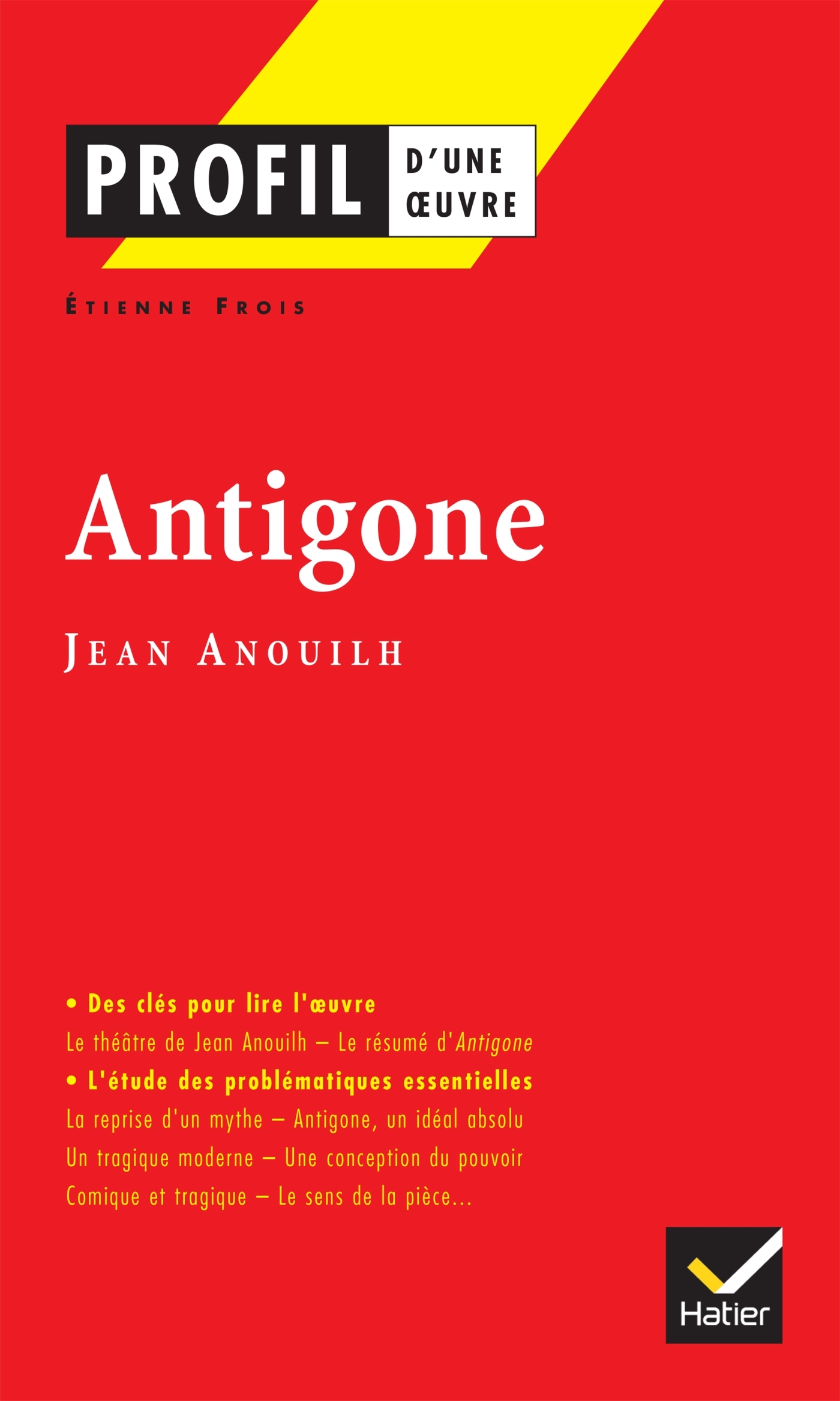 Profil - Anouilh (Jean) : Antigone - Etienne Frois - HATIER