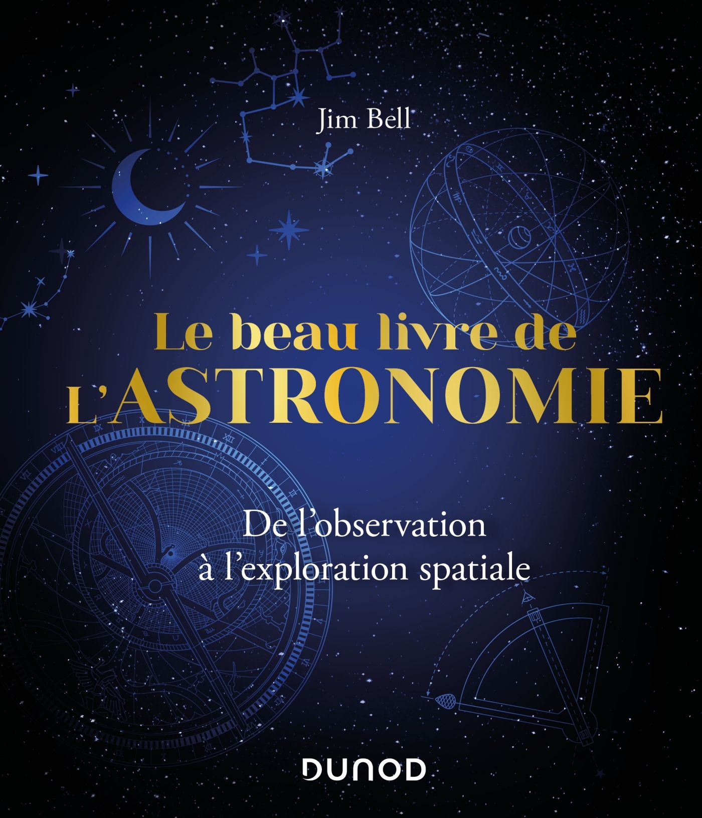 Le Beau Livre de l'Astronomie - Jim Bell - DUNOD