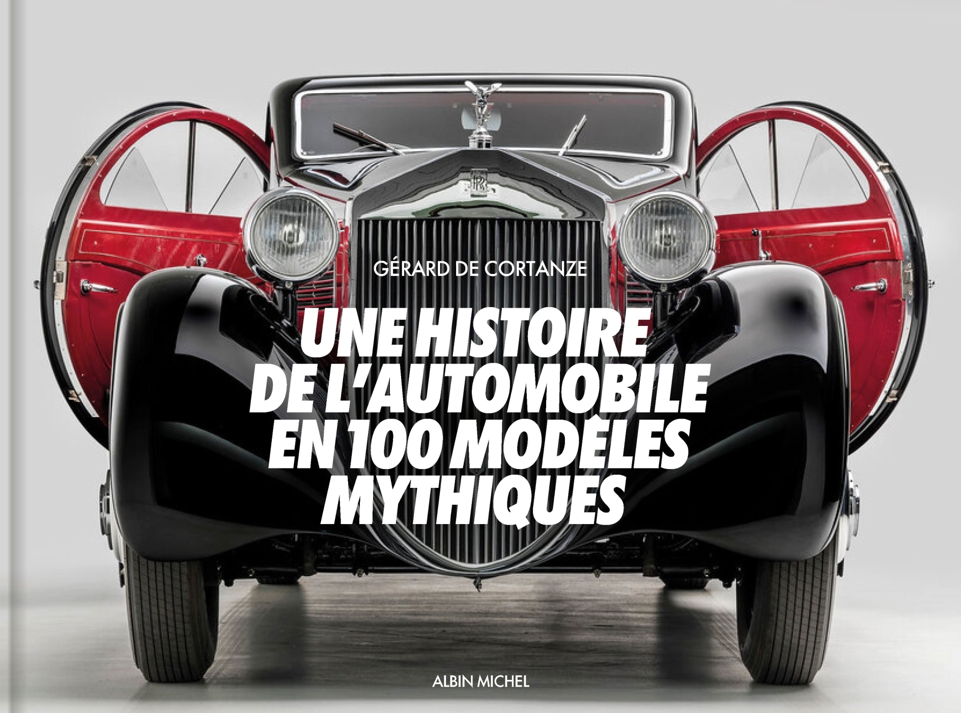 Une histoire de l'automobile en 100 modèles mythiques - Gérard Cortanze - ALBIN MICHEL