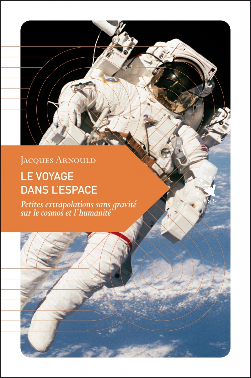 Le Voyage dans l’espace - Petites extrapolations sans gravit - Jacques Arnould - TRANSBOREAL