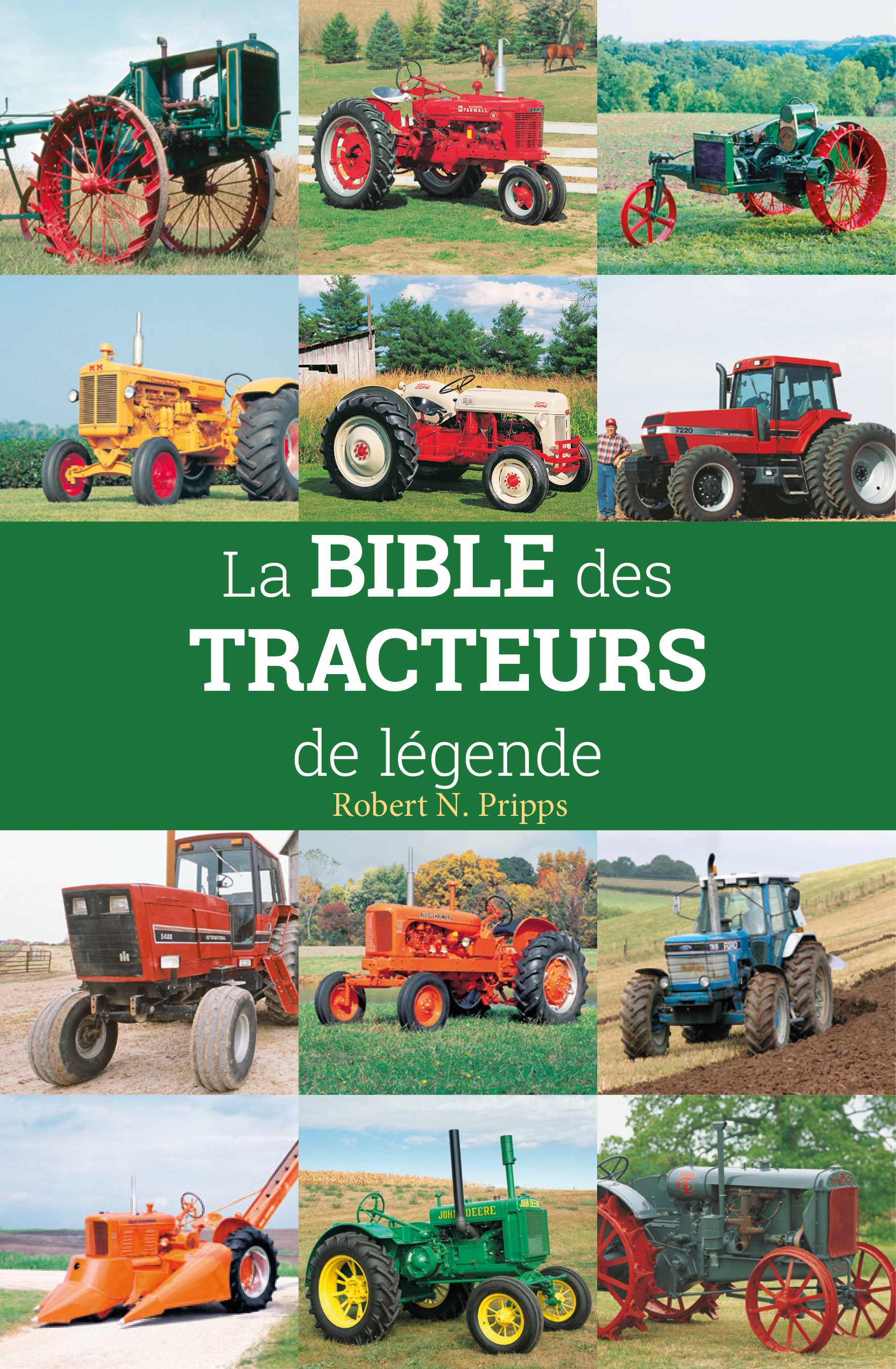 La Bible des tracteurs de légende - Pripps Robert N. - METIVE