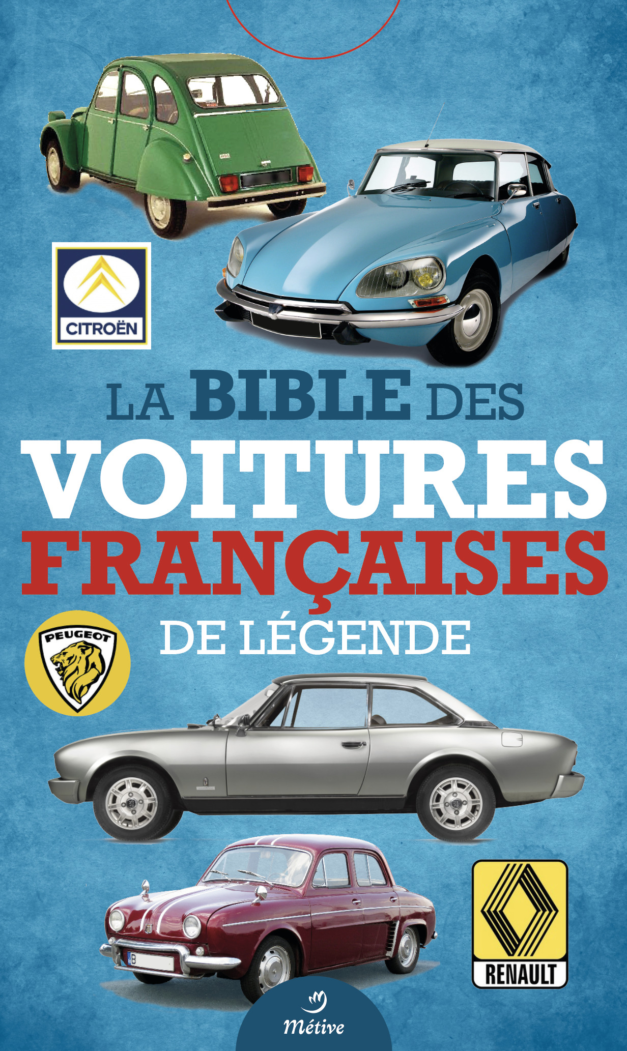 La bible des voitures françaises de légende - XXX - METIVE